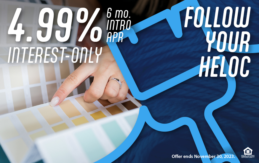 4.99% introductory APR for the first 6 months with an Interest-Only HELOC