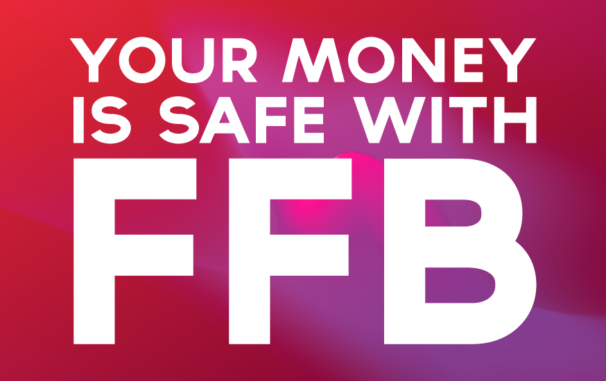 Your money is safe with FFB